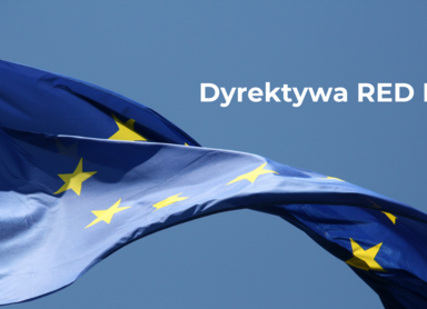 Dyrektywa RED II – czego dotyczy i jakie jest jej znaczenie? Wyjaśniamy!